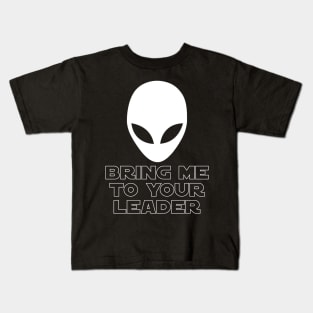 Bring me to your leader - Alien Extraterrestial UFO Kids T-Shirt